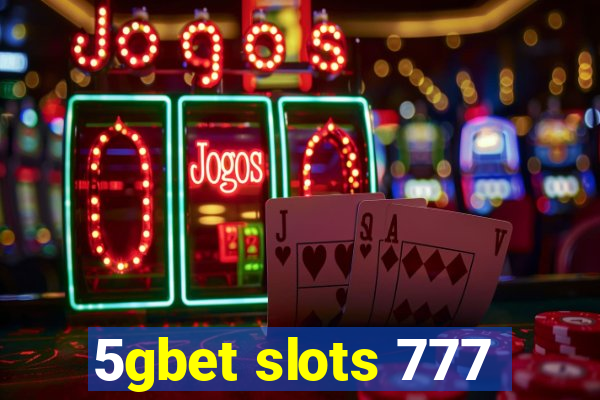 5gbet slots 777